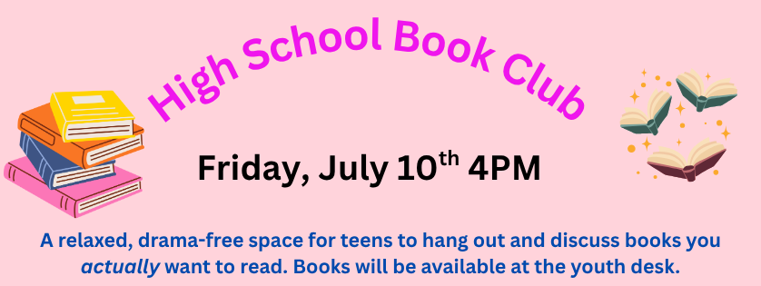High School Book Club, Fri July 10, 4:00