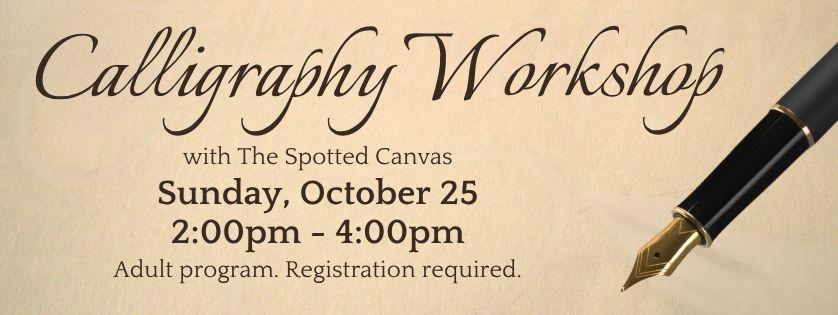 Calligraphy Workshop, with the Spotted Canvas, Sunday Oct 25, 2:00, Registration Required