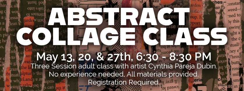Abstract collage class, May 13, 20, 27, 6:30-8:30
