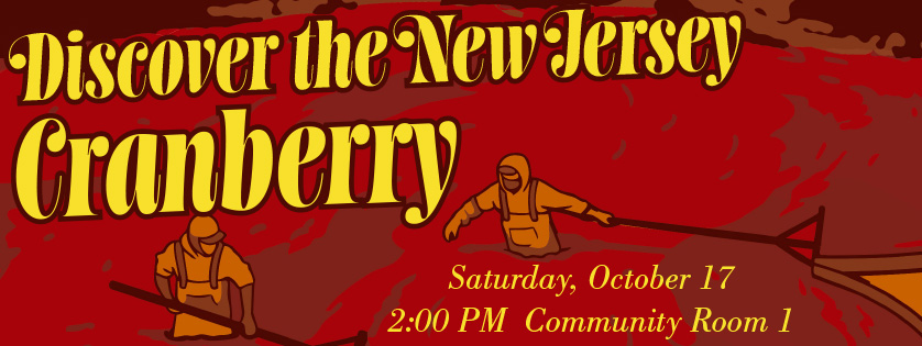 Discover the NJ Cranberry, Saturday Oct 17, 2:00