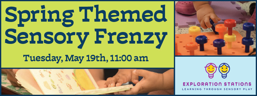 Spring Themed Sensory Frenzy, May 19, 11:00