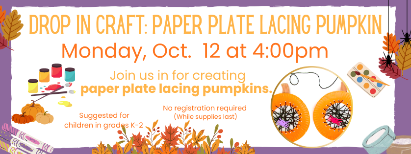 Drop in craft: Paper Plate Lacing Pumpkin. Monday Oct 12, 4:00