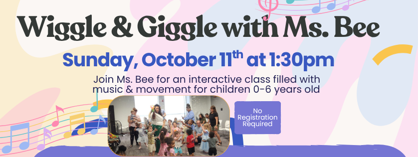 Wiggle & Giggle with Ms. Bee, Sunday Oct 11, 1:30