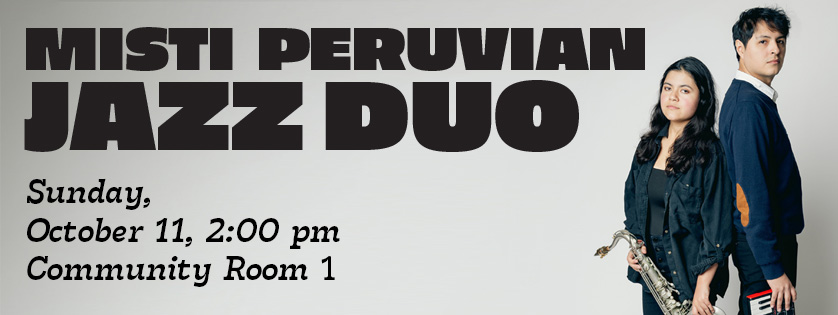 Misti Peruvian Jazz Duo, Sunday Oct 14, 2:00