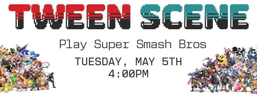 Tween Smash Bros, may 5, 4:00