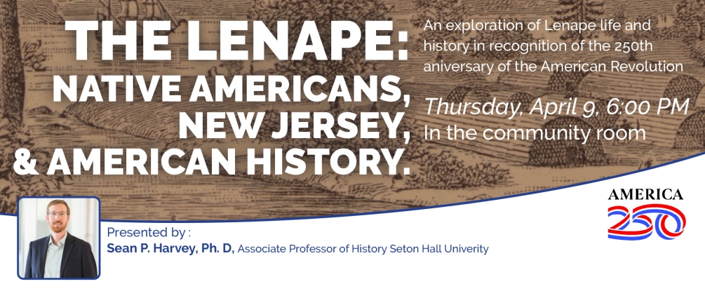 Lenape: Native americans in NJ, Thursday April 9, 6:00 pm