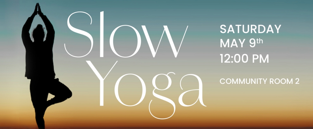 Slow Yoga, May 9th, 12:00