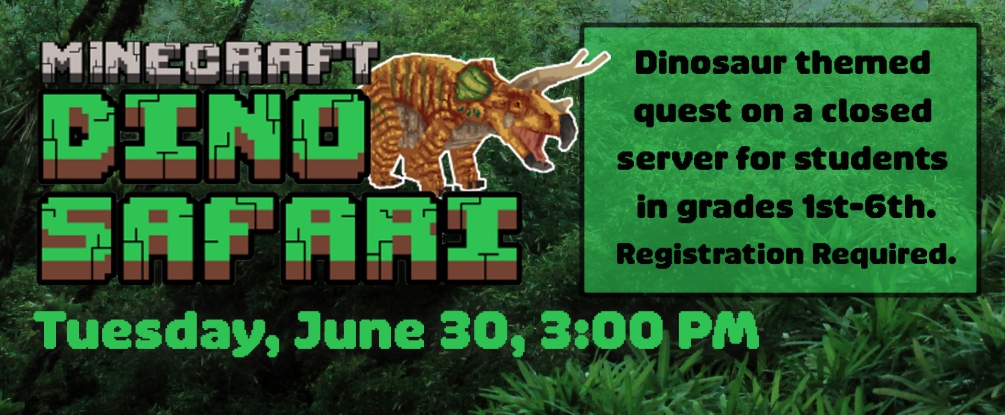 Minecraft Dinosaur Safari, June 30, 3:00