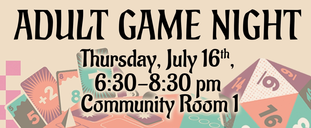 Adult Game Night, July 16, 6:30