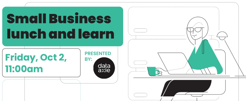 Small Business lunch and learn presented by Data Axle. Friday Oct 2, 11:00