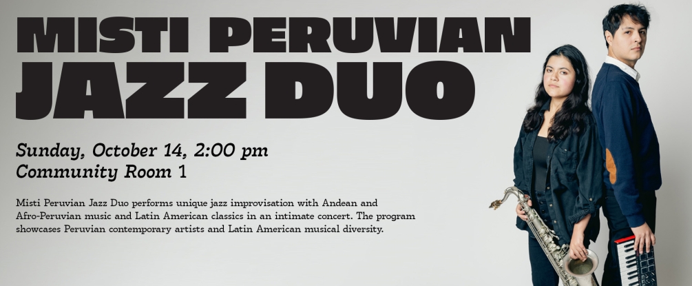 Misti Peruvian Jazz duo performance, Sunday 11th, 2:00
