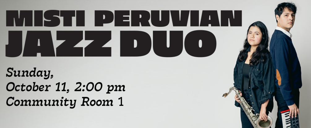 Misti Peruvian Jazz duo performance, Sunday 11th, 2:00