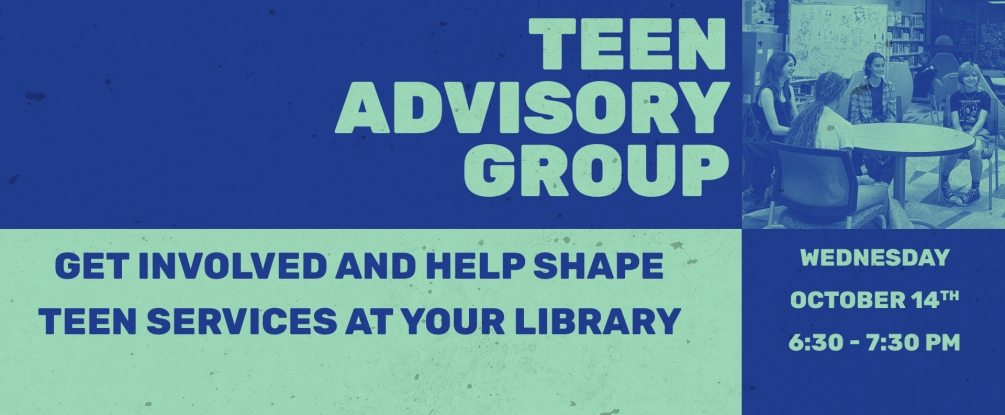 Teen Advisory Group, Oct 14, 6:30